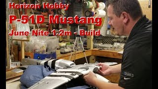 Horizon Hobby  P51D June Nite  12m  Build [upl. by Anuait829]