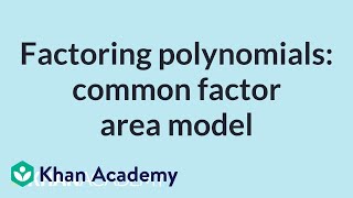 Factoring polynomials common factor area model  Mathematics II  High School Math  Khan Academy [upl. by Yancy]