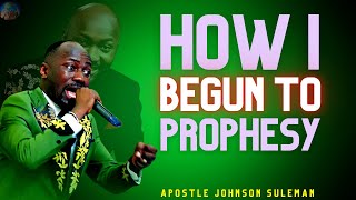 HOW I BEGAN TO PROPHESY  APOSTLE JOHNSON SULEMAN SPEAKS  6 KEYS TO START PROPHESYING [upl. by Eudosia]