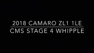 2018 Camaro ZL1 1LE CMS Stage 4 Whipple [upl. by Ainoz]