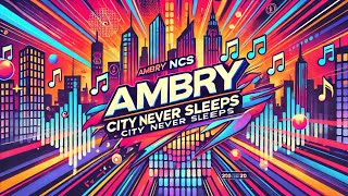 Ambry NCS  City Never Sleeps [upl. by Araz]