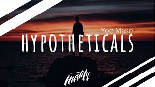 Yoe Mase – Hypotheticals [upl. by Enavi]