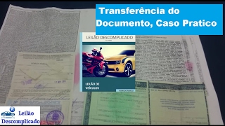 Comprar Carro ou Moto no Leilão  Como Fazer a Transferência do Documento Caso Pratico [upl. by Opportina677]