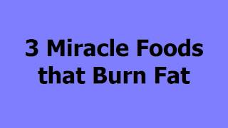 3 Miracle Foods that Burn Fat [upl. by Bahe]