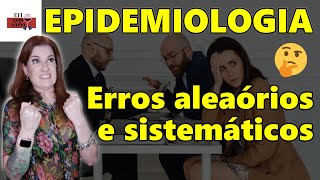 Qual a diferença entre erros aleatórios e sistemáticos Epidemiologia [upl. by Enelaj]