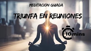 MEDITACION PARA PREPARARTE MENTALMENTE ANTES DE UNA REUNIÓN  POTENCIA TU CONFIANZA Y CLARIDAD [upl. by Schott]