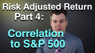 Correlation to SampP 500  Risk Adjusted Return Series  Part 4 [upl. by Alleacim]