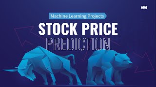 STOCK PRICE PREDICTION using Machine Learning📈  Machine Learning Projects  GeeksforGeeks [upl. by Aiel438]