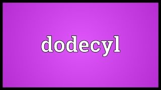 Dodecyl Meaning [upl. by Riada940]