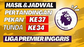 Selangkah Menuju Juara Liga Inggris 2024  Hasil amp Jadwal Pertandingan Pekan 37 amp Tunda ke 34 2024 [upl. by Nytsyrk]