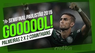 GOLS  Corinthians 2 x 2 Palmeiras  Semifinal Paulistão 2015 [upl. by Ellehcram]