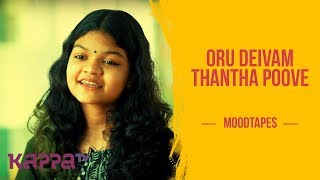 Oru Deivam Thantha Poove  Indira Kannan  Moodtapes  Kappa TV [upl. by Nivlek44]