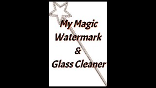 My Magic Watermark amp Glass Cleaner Discovery [upl. by Ylro212]