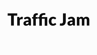 Traffic Jam Paragraph [upl. by Helprin867]