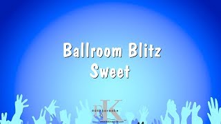 Ballroom Blitz  Sweet Karaoke Version [upl. by Elbas]