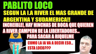 FF SEGUN LA IA RIVER EL MAS GRANDE DE SUDAMERICA HINCHAS DE BOCA ANTI RIQUELME QUIEREN A RIVER C [upl. by Anoyet]