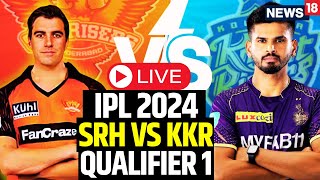 IPL 2024 LIVE  KKR Beat SRH By 8 Wickets reach Finals  KKR Vs SRH LIVE Match Updates  N18L [upl. by Edlyn]