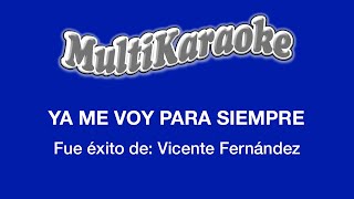 Ya Me Voy Para Siempre  Multikaraoke  Fue Éxito de Vicente Fernández [upl. by Adin280]