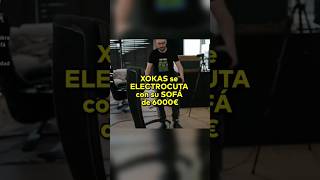 XOKAS se ELECTROCUTA con su SOFÁ de 6000€ xokas elxokas [upl. by Anerb791]