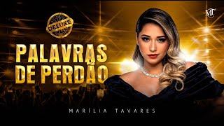 Marília Tavares  Palavras de Perdão  Maturidade Deluxe [upl. by Nylrak669]