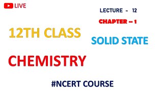 SOLID STATE 12TH CHEMISTRY chapter1 LEC12 [upl. by Abbate]