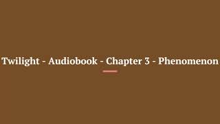 Twilight Saga Audiobook Chapter 3 Phenomenon [upl. by Ezri370]