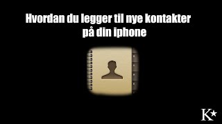 Hvordan legge til kontakter på din iphone [upl. by Imena458]