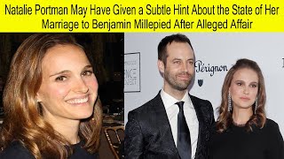 Natalie Portman may have reportedly dropped a subtle hint about the state of her marriage  Natalie [upl. by Darom]