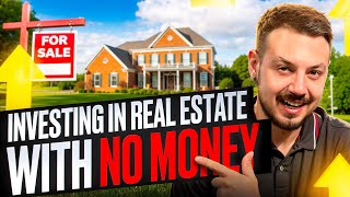 How To Start Investing In Real Estate With No Money  FULL GUIDE [upl. by Eiramac]