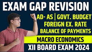 AD AS GOVT BUDGET FOREIGN EXCHANGE amp BOP  ONE SHOT EXAM GAP REVISION  XII ECONOMICS BOARD 2024 [upl. by Opaline]