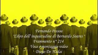 Fernando Pessoa quotLibro dellinquietudinequot Frammento n° 214 Voce e montaggio video Diego De Nadai [upl. by Enaid]