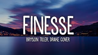 Bryson Tiller  Finesse Drake Cover lyrics [upl. by Bounds]