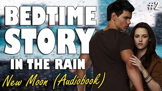 New Moon Audiobook with rain sounds Part 2  Relaxing ASMR Bedtime Story British Male Voice [upl. by Edieh]