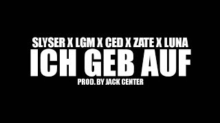 SLYSER x LGM x CED x ZATE x LUNA  ICH GEB AUF PROD BY JACK CENTER [upl. by Sulrac21]