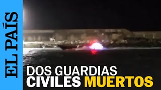 DROGAS  Dos guardias civiles mueren al ser embestidos por una narcolanchas en Cádiz  EL PAÍS [upl. by Retnyw]