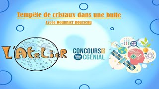 Concours CGénial 2024  TEMPÊTE DE CRISTAUX DANS UNE BULLE [upl. by Donohue]