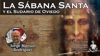 La Sábana Santa y el Sudario de Oviedo con Jorge Manuel Rodríguez [upl. by Cottrell]