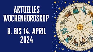 Aktuelles Wochenhoroskop 8 bis 14 April 2024 [upl. by Kitchen]