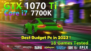 GTX 1070 Ti 8GO  Core i7 7700K  Tested in 18 Games [upl. by Nolrac]