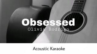 Olivia Rodrigo  Obsessed Acoustic Karaoke [upl. by Fry692]