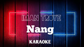 Iman Troye  Nang KARAOKE MINUS ONE [upl. by Ark]