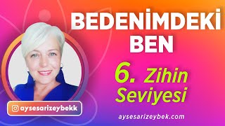 BEDENİMDEKİ BEN 6 ZİHİN SEVİYESİ  3 Göz ve Bilgelik [upl. by Prima857]