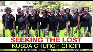 Seeking the Lost  KUSDA Church Choir [upl. by Aciretal]