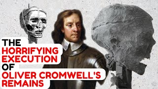 The HORRIFYING Execution Of Oliver Cromwells Remains [upl. by Acirne]