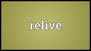 Relive Meaning [upl. by Florinda]