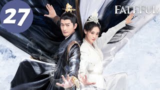 ENG SUB  Fateful Love  EP27  流光引  Zhang Han Zhu Xudan [upl. by Enylodnewg20]