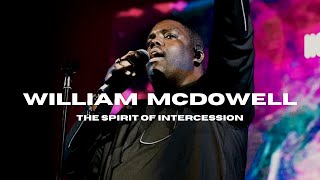 William McDowell  The Spirit Of Intercession POWERFUL [upl. by Avek]