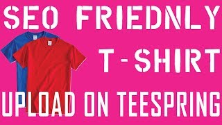 how to upload design on teespring SEO Friendly  Bangla Tutorial [upl. by Ogg]