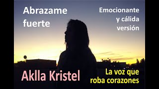 ABRAZAME FUERTE cover Aklla Kristel [upl. by Griffiths]