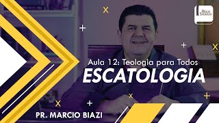 ESCATOLOGIA  AULA 12  Teologia para Todos [upl. by Oliana]